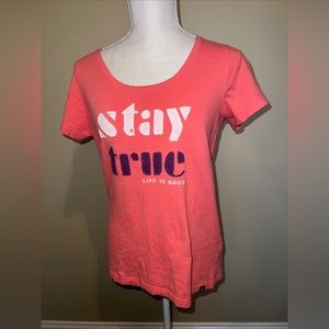Life is Good Top Women size S coral "Stay True" Appliqué Short Sleeve t shirt